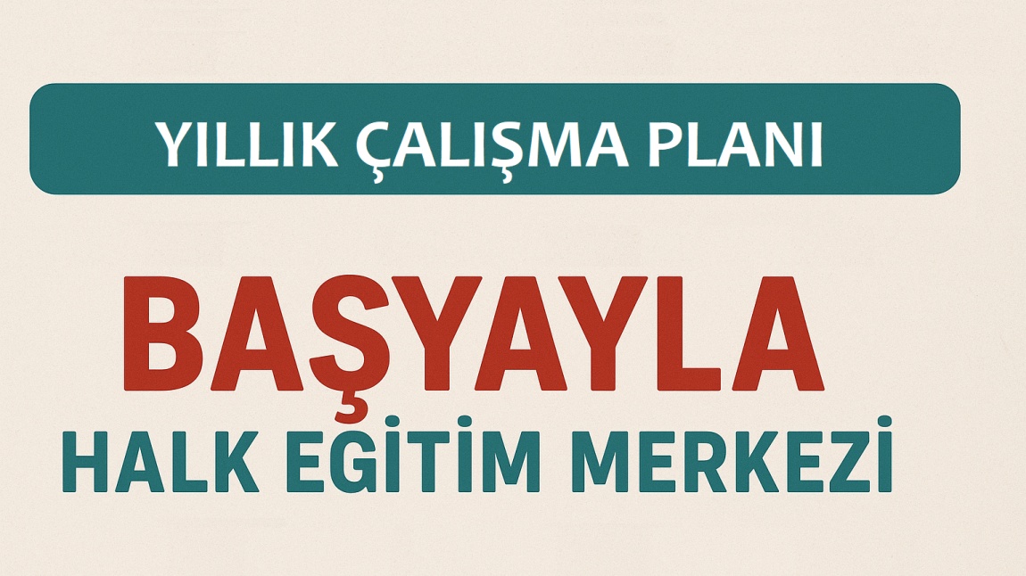 Başyayla Halk Eğitim Merkezi Yıllık Çalışma Planı